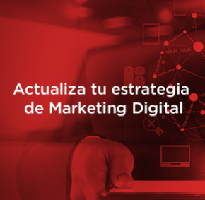 10 razones por las que necesitas una estrategia de Marketing Digital.