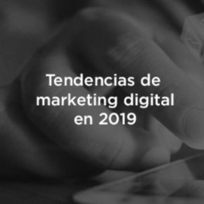 Tendencias de marketing digital en 2019